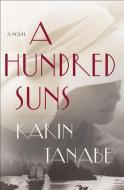 A Hundred Suns di Karin Tanabe edito da ST MARTINS PR