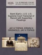 Baird (earl) V. U.s. U.s. Supreme Court Transcript Of Record With Supporting Pleadings di Erwin N Griswold, Jay H Topkis edito da Gale, U.s. Supreme Court Records