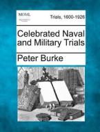 Celebrated Naval And Military Trials di Peter Burke edito da Gale Ecco, Making of Modern Law