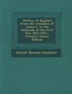 History of England from the Accession of James I. to the Outbreak of the Civil War 1603-1642 di Samuel Rawson Gardiner edito da Nabu Press