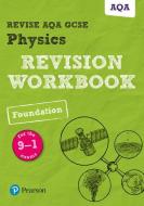 Revise AQA GCSE Physics Foundation Revision Workbook di Catherine Wilson, Mike O'Neill edito da Pearson Education Limited