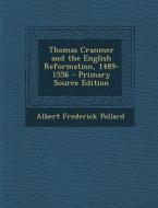 Thomas Cranmer and the English Reformation, 1489-1556 di Albert Frederick Pollard edito da Nabu Press