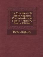 La Vita Nuova Di Dante Alighieri Con Introduzione E Note di Dante Alighieri edito da Nabu Press