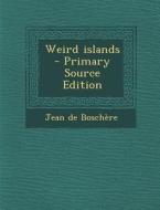Weird Islands di Jean De Boschere edito da Nabu Press