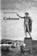Colossus di Richard Wilson Moss edito da Lulu.com