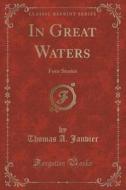 In Great Waters di Thomas A Janvier edito da Forgotten Books