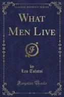 What Men Live (classic Reprint) di Leo Tolstoi edito da Forgotten Books