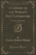 A Library Of The World's Best Literature, Vol. 29 Of 45 di Charles Dudley Warner edito da Forgotten Books