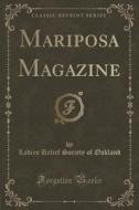 Mariposa Magazine (classic Reprint) di Ladies Relief Society of Oakland edito da Forgotten Books