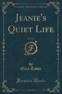 Jeanie's Quiet Life, Vol. 2 Of 3 (classic Reprint) di Eliza Tabor edito da Forgotten Books