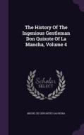 The History Of The Ingenious Gentleman Don Quixote Of La Mancha, Volume 4 edito da Palala Press