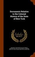 Documents Relative To The Colonial History Of The State Of New York di John Romeyn Brodhead, Berthold Fernow, E B 1797-1880 Cn O'Callaghan edito da Arkose Press