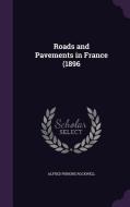 Roads And Pavements In France (1896 di Alfred Perkins Rockwell edito da Palala Press