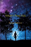 Abijah's Fairy Tale di Barbara Anderson edito da Lulu.com
