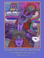 Dream Discovery Workbook di Ph. D. Hollye Hurst edito da Lulu.com