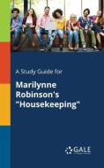 A Study Guide for Marilynne Robinson's "Housekeeping" di Cengage Learning Gale edito da Gale, Study Guides