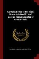 An Open Letter to the Right Honorable David Lloyd George, Prime Minister of Great Britain di David Lloyd George, Lala Lajpat Rai edito da CHIZINE PUBN