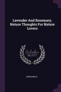 Lavender and Rosemary, Nature Thoughts for Nature Lovers di Anonymous edito da CHIZINE PUBN