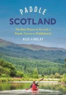 Paddle Scotland di Ally Findlay edito da Bloomsbury Publishing PLC