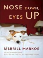 Nose Down, Eyes Up di Merrill Markoe edito da Tantor Media Inc