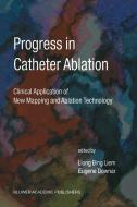Progress in Catheter Ablation di Liong Bing Liem, Eugene Downar, L. Bing Liem edito da Springer Netherlands