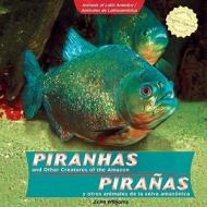 Piranhas and Other Creatures of the Amazon / Piraas y Otros Animales de La Selva Amaznica di Zella Williams edito da POWERKIDS PR