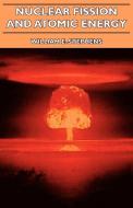 Nuclear Fission and Atomic Energy di William E. Stephens edito da Inman Press