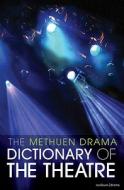 The Methuen Drama Dictionary of the Theatre edito da Bloomsbury Publishing PLC