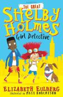 The Great Shelby Holmes di Elizabeth Eulberg edito da Bloomsbury Publishing PLC
