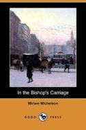 In the Bishop's Carriage (Dodo Press) di Miriam Michelson edito da Dodo Press