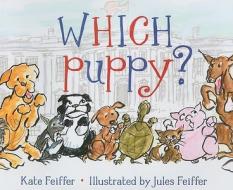 Which Puppy? di Kate Feiffer edito da PAULA WISEMAN BOOKS