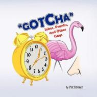 "Gotcha" di Pat Brown edito da Trafford Publishing