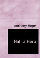 Half a Hero di Anthony Hope edito da BiblioLife