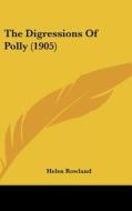 The Digressions of Polly (1905) di Helen Rowland edito da Kessinger Publishing