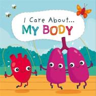 I Care About: My Body di Liz Lennon edito da Hachette Children's Group