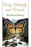 Betsy Butterfly And Friends di Sherlena Chaney edito da America Star Books