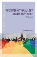 The International Lgbt Rights Movement di Laura A (Oklahoma State University Belmonte edito da Bloomsbury Publishing PLC