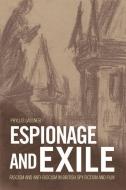 Espionage and Exile di Phyllis Lassner edito da Edinburgh University Press