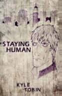 Staying Human di Kyle Tobin edito da Createspace