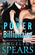 The Power Billionaire: The Complete Series (Bbw Erotic Romance Trilogy) di Angelina Spears edito da Createspace