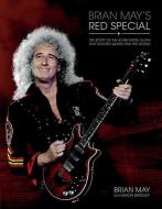 Brian May's Red Special: The Story of the Home-Made Guitar That Rocked Queen and the World di Brian May edito da HAL LEONARD BOOKS