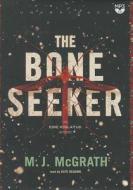 The Bone Seeker: An Edie Kiglatuk Mystery di M. J. McGrath edito da Blackstone Audiobooks