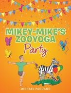 Mikey-Mike's ZooYoga Party di Michael Paduano edito da Lulu Publishing Services