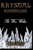 Krystal Kronicles: The War Within di Shaun McCoy edito da Createspace