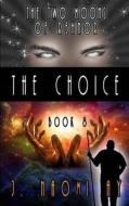 The Choice: The Two Moons of Rehnor, Book 8 di J. Naomi Ay edito da Createspace