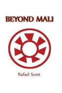 Beyond Mali di Rafael Scott edito da Createspace
