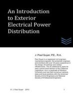An Introduction to Exterior Electrical Power Distribution di J. Paul Guyer edito da Createspace