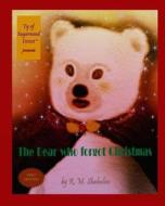 The Bear Who Forgot Christmas di R. M. Shabalan edito da Createspace