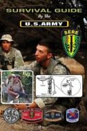 Survival Guide: By the U.S. Army di U. S. Army edito da Createspace