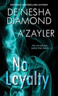 No Loyalty di De'Nesha Diamond, A'Zayler edito da DAFINA